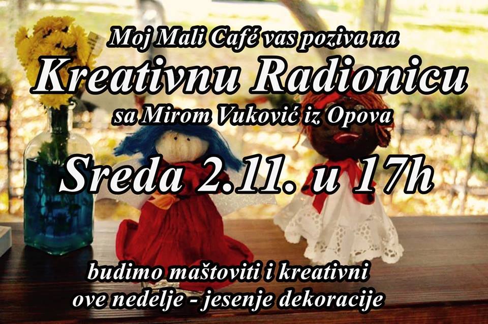 Moj Mali Cafe: KREATIVNA RADIONICA OD 17H