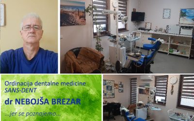 Ordinacija dentalne medicine SANS-DENT, tradicija, stručnost, poverenje. Jer se poznajemo – dr Nebojša Brezar