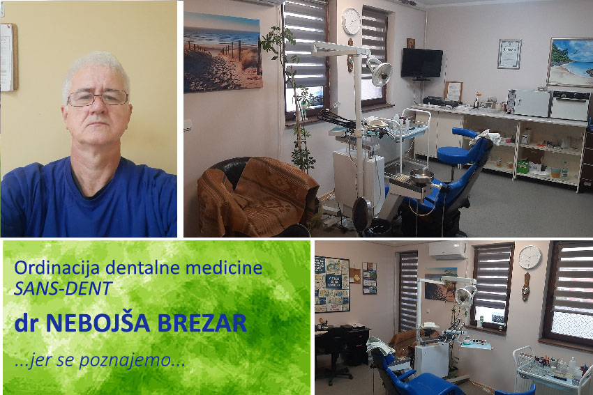 Ordinacija dentalne medicine SANS-DENT, tradicija, stručnost, poverenje. Jer se poznajemo – dr Nebojša Brezar