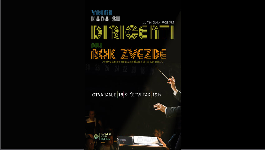Narodni muzej Pančevo: Najava izložbe ” Vreme kada su dirigenti bili rok zvezde”.